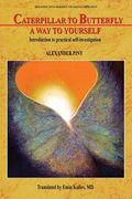 Caterpillar to Butterfly: A Way to Yourself: Introduction to practical self-investigation (en Inglés)