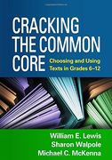 Cracking the Common Core: Choosing and Using Texts in Grades 6-12 