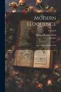 Modern Eloquence: After-Dinner Speeches E-O; Volume ii (en Inglés)