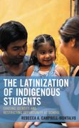 The Latinization of Indigenous Students: Erasing Identity and Restricting Opportunity at School (en Inglés)