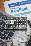 How to take your credit score from 0 to 800: Tricks and tips to increase your credit score higher than you ever imagined