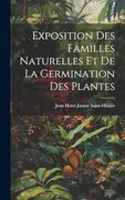Exposition des Familles Naturelles et de la Germination des Plantes (en Francés)