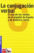 La Conjugación Verbal: El uso de los Verbos en el Español de España y de América Latina