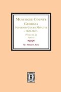 Muscogee County, Georgia Superior Court Minutes, 1840-1841. (Volume 2) part #1 (en Inglés)