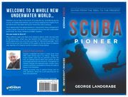 Scuba Pioneer: Diving from the 1950's to the Present (en Inglés)