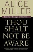Thou Shalt not be Aware: Society' S Betrayal of the Child (en Inglés)