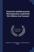 Poetische Schilderung Der Thüringischen Landschaft, Die Güldene Aue Genannt (en Inglés)