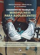 Cuaderno de Trabajo de Mindfulness Para Adolescentes. Habilidades Poderosas Para Encontrar la Calma, Desarrollar la Autocompasion y Aumentar la Resiliencia