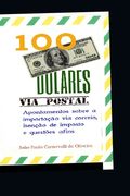 100 Dólares, via postal: Apontamentos sobre a importação via correio, isenção de imposto e questões afins (en Portugués)
