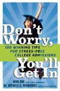 don´t worry, you´ll get in,100 winning tips for stress-free college admissions