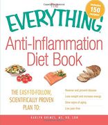 the everything anti-inflammation diet book,the easy-to-follow, scientifically proven plan to: reverse and prevent disease, lose weight and incr (en Inglés)