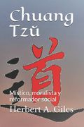Chuang Tzŭ: Místico, moralista y reformador social