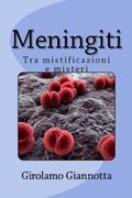 Meningiti: Tra mistificazioni e misteri (en Italiano)