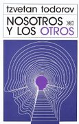 Nosotros y los Otros - Tzvetan Todorov - Siglo Xxi Editores