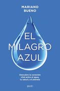 El Milagro Azul: Descubre la Conexión Vital Entre el Agua, tu Salud y el Planeta