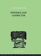 Physique and Character: An Investigation of the Nature of Constitution and of the Theory (en Inglés)