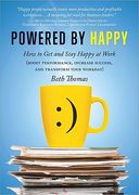 Powered by Happy: How to Get and Stay Happy at Work (Boost Performance, Increase Success, and Transform Your Workday) (en Inglés)