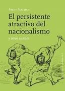 El Persistente Atractivo del Nacionalismo y Otros Escritos