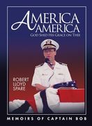 America America God Shed His Grace on Thee: Memoirs of Captain Bob (en Inglés)