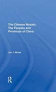 The Chinese Mosaic: The Peoples and Provinces of China (en Inglés)