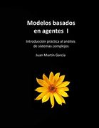 Modelos basados en agentes I: Introducción práctica al análisis del comportamiento de sistemas complejos
