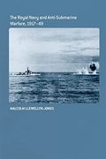 The Royal Navy and Anti-Submarine Warfare, 1917-49 (en Inglés)
