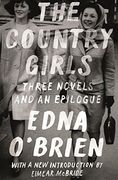 The Country Girls: Three Novels and an Epilogue: (The Country Girl; The Lonely Girl; Girls in Their Married Bliss; Epilogue) (FSG Classics) (en Inglés)