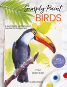Simply Paint Birds: A Complete Watercolour Course for Beginners (en Inglés)