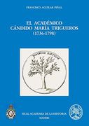 El académico Cándido María Trigueros (1736-1798) (Antiquaria Hispánica.)