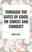 Through the Gates of Good, or Christ and Conduct (en Inglés)
