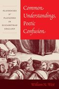 Common Understandings, Poetic Confusion: Playhouses and Playgoers in Elizabethan England (en Inglés)