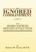 The Ignored Commandment: and HOMO SAPIENS SPECIES EVOLUTION
