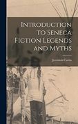Introduction to Seneca Fiction Legends and Myths (en Inglés)
