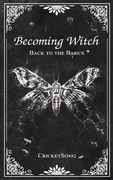 Becoming Witch: Back to the Basics (en Inglés)