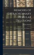 Memoirs of Extraordinary Popular Delusions: And the Madness of Crowds, Volumes 1-2 (en Inglés)
