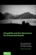 Cinephilia and the Adventure for Existential Health. Recomposing Subjectivity at the Cinema