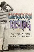 Capricorn Rising: Conversations in Southern Rock (Music and the American South) (en Inglés)