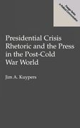 presidential crisis rhetoric and the press in the post-cold war world