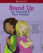 Stand Up for Yourself & Your Friends: Dealing with Bullies & Bossiness and Finding a Better Way (en Inglés)