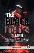 The Black Man's Place in South Africa (en Inglés)