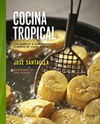 Cocina Tropical: The Classic and Contemporary Flavors of Puerto Rico 