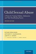 Child Sexual Abuse: A Primer for Treating Children, Adolescents, and Their Nonoffending Parents (en Inglés)