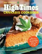 the official high times cannabis cookbook: more than 50 irresistible recipes that will get you high (en Inglés)