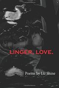 Linger, Love.