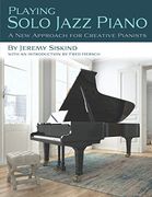 Playing Solo Jazz Piano: A new Approach for Creative Pianists (en Inglés)