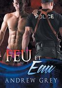 Feu Et Eau (Les Flics de Carlisle) (French Edition)