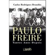 Paulo Freire - Tantos Anos Depois (en Portugués)
