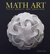 Math Art: Truth, Beauty, and Equations (en Inglés)