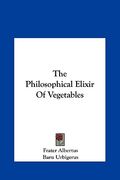 the philosophical elixir of vegetables the philosophical elixir of vegetables
