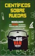 Científicos sobre ruedas : monólogos para reírse de teoremas bacterias y otras curiosidades